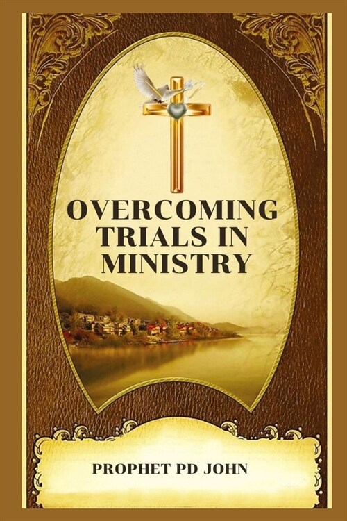 Overcoming Trials in Ministry (Paperback)