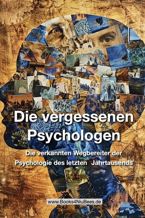 Die vergessenen Psychologen: Die verkannten Wegbereiter der Psychologie des letzten Jahrtausends (Paperback)