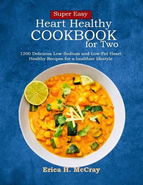 Super Easy Heart Healthy Cookbook for Two: 1200 Delicious Low-Sodium and Low-Fat Heart Healthy Recipes for a healthier lifestyle (Paperback)