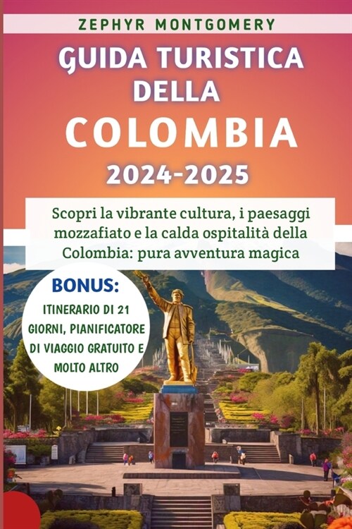 Guida Turistica Della Colombia 2024-2025: Scopri la vibrante cultura, i paesaggi mozzafiato e la calda ospitalit?della Colombia: pura avventura magic (Paperback)