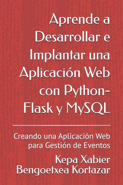 Aprende a Desarrollar e Implantar una Aplicaci? Web con Python-Flask y MySQL: Creando una Aplicaci? Web para Gesti? de Eventos (Paperback)