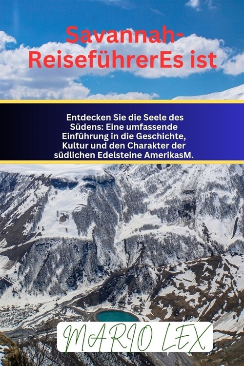 Savannah-Reisef?rerEs ist: Ein umfassender Leitfaden zu Geschichte, Kultur und Charme (Paperback)