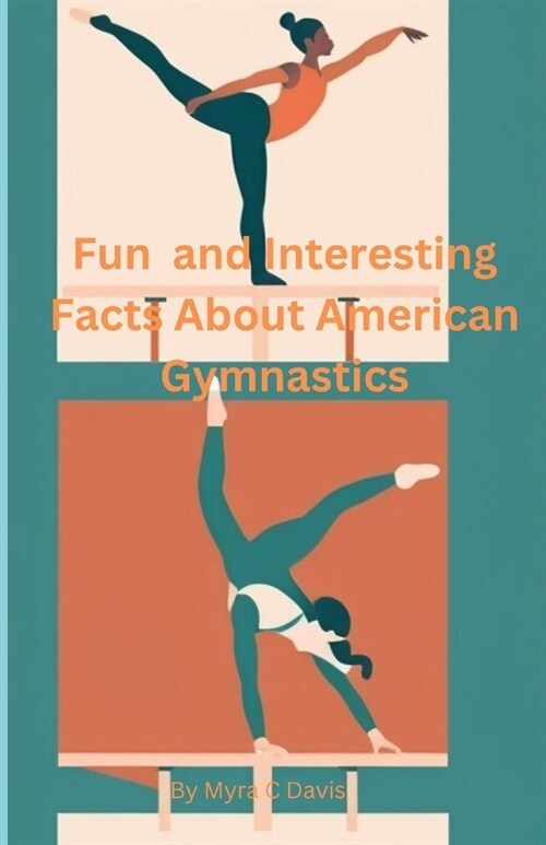 Fun and Interesting Facts About American Gymnastics (Paperback)