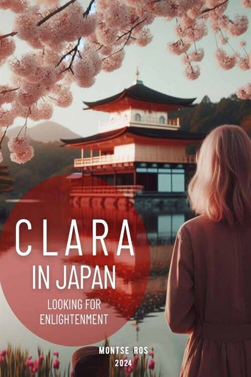 Clara in Japan: A personal quest for inner enlightenment (Paperback)