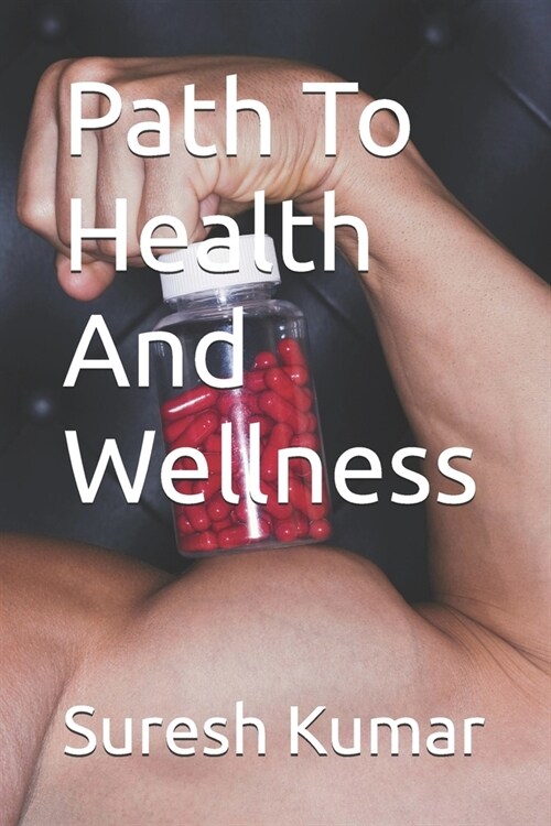 Path To Health And Wellness (Paperback)