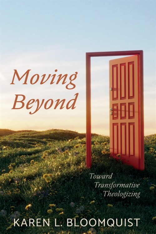 Moving Beyond: Toward Transformative Theologizing (Paperback)