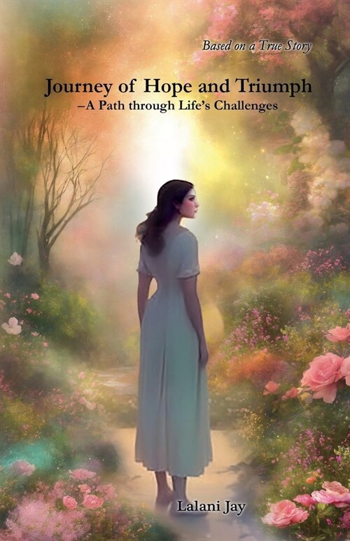 Journey of Hope and Triumph - A Path through Lifes Challenges (Paperback)