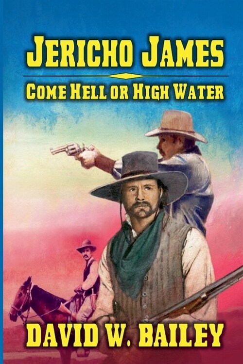 Jericho James - Come Hell or High Water (Paperback)