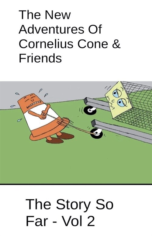 The New Adventures Of Cornelius Cone & Friends - The Story So Far - Vol 2 (Paperback)