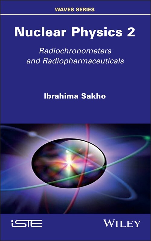 Nuclear Physics 2 : Radiochronometers and Radiopharmaceuticals (Hardcover)