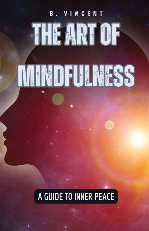 The Art of Mindfulness: A Guide to Inner Peace (Paperback)