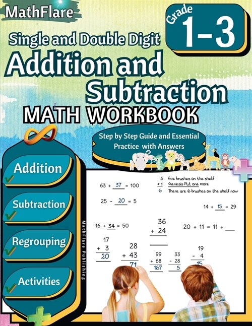 Addition and Subtraction Math Workbook 1st to 3rd Grade: Addition and Subtraction with Regrouping, Exercises 1 to 100, Activities (Paperback)
