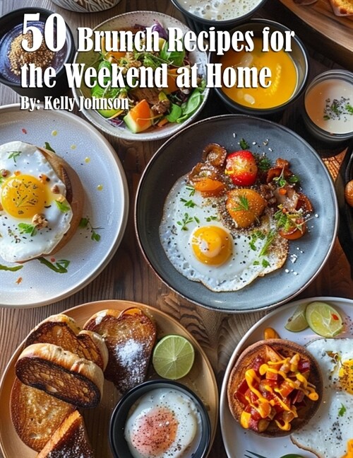 50 Brunch Recipes for the Weekend at Home (Paperback)