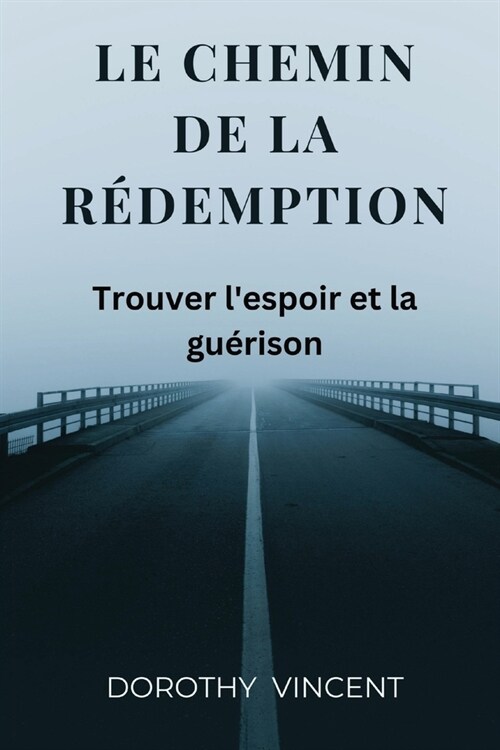 Le chemin de la redemption: Trouver lespoir et la gu?ison (Paperback)