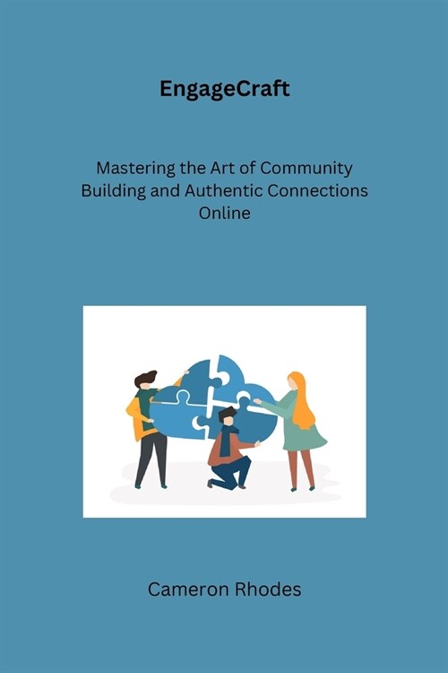 EngageCraft: Mastering the Art of Community Building and Authentic Connections Online (Paperback)