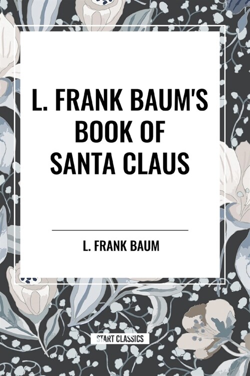 L. Frank Baums Book of Santa Claus (Paperback)