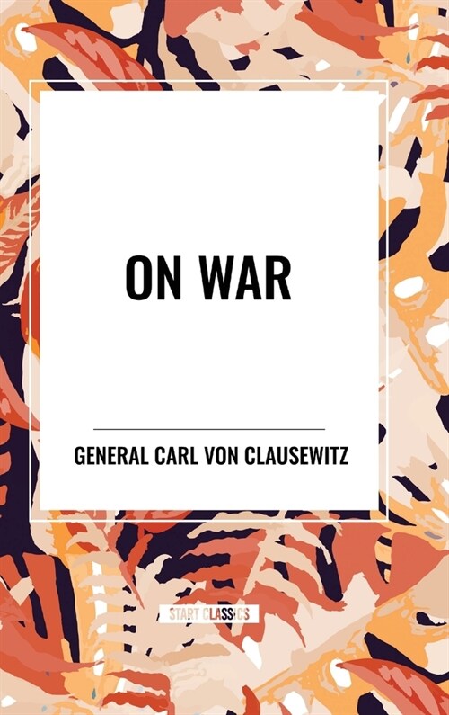 On War: A Modern Military Classic (Hardcover)