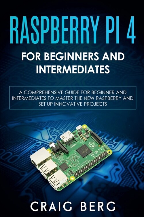 Raspberry Pi 4 For Beginners And Intermediates (Paperback)