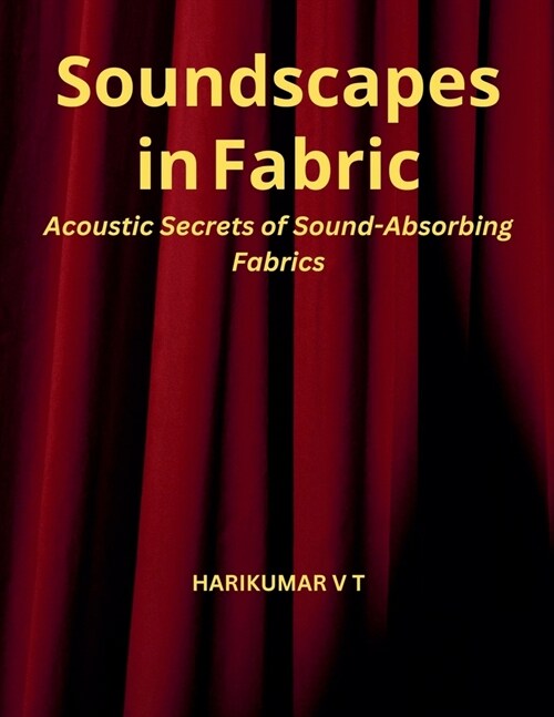 Soundscapes in Fabric: Acoustic Secrets of Sound-Absorbing Fabrics (Paperback)