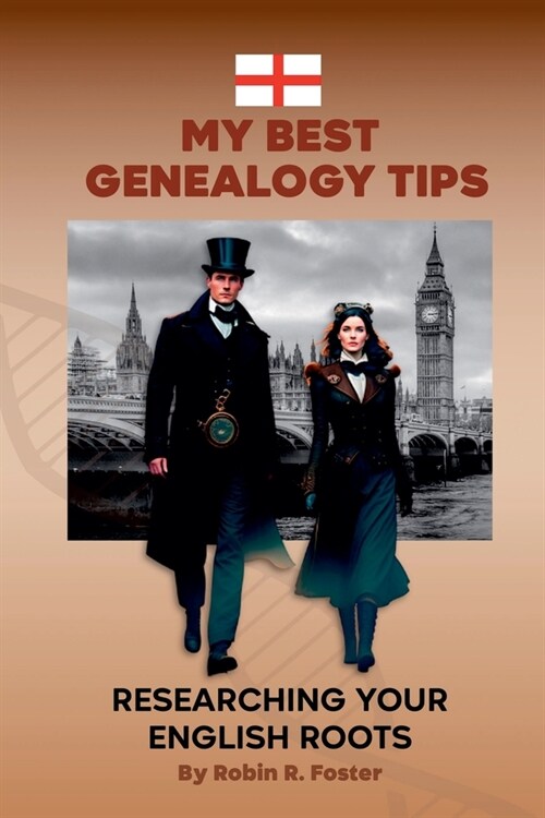 My Best Genealogy Tips: Researching Your English Roots (Paperback)