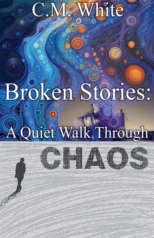 Broken Stories: A Quiet Walk Through Chaos (Paperback)