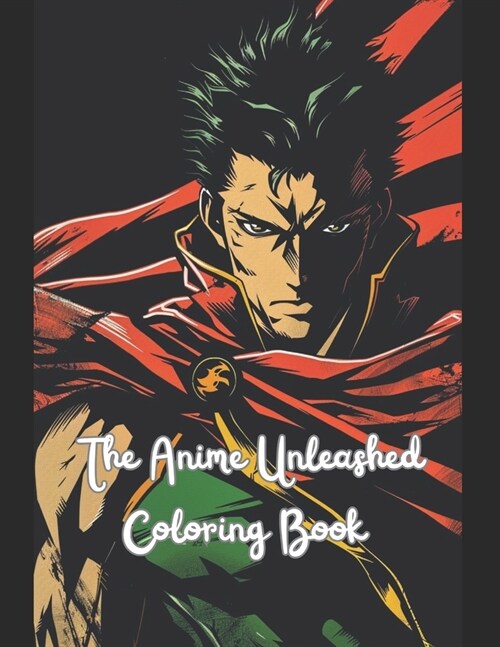 The Anime Unleashed Coloring Book: Unleash Your Inner Artist! Including Mythical Beings, Samurai, Dragons, Mecha Suits, Magical Girls, Animal Companio (Paperback)