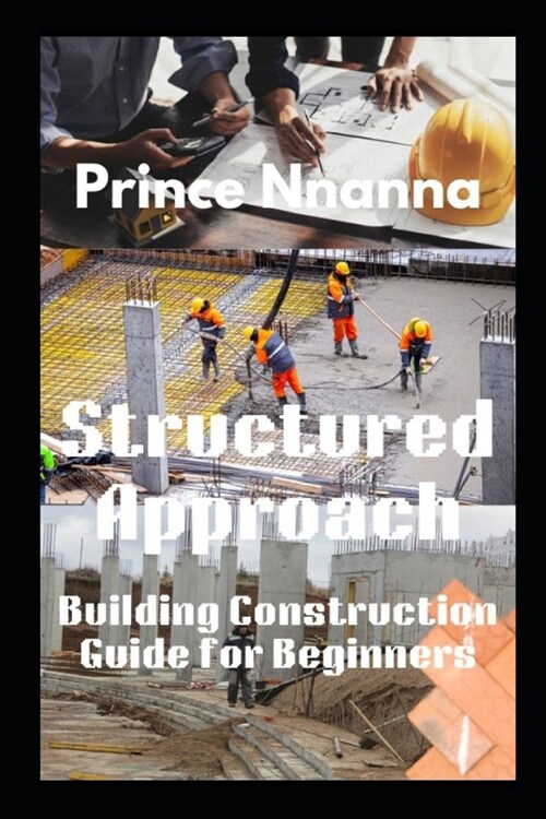 Structured Approach: Building Construction Guide for Beginners (Paperback)