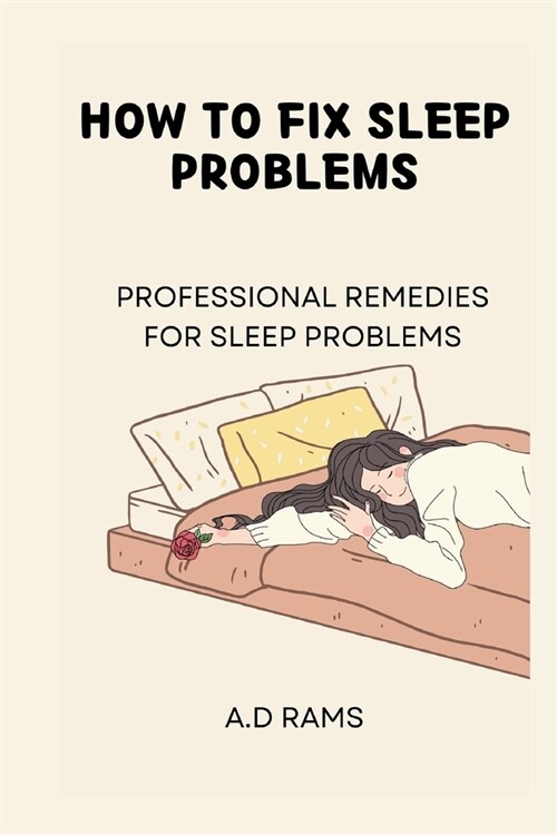 How to Fix Sleep Problems: Professional Remedies for Sleep Problems (Paperback)