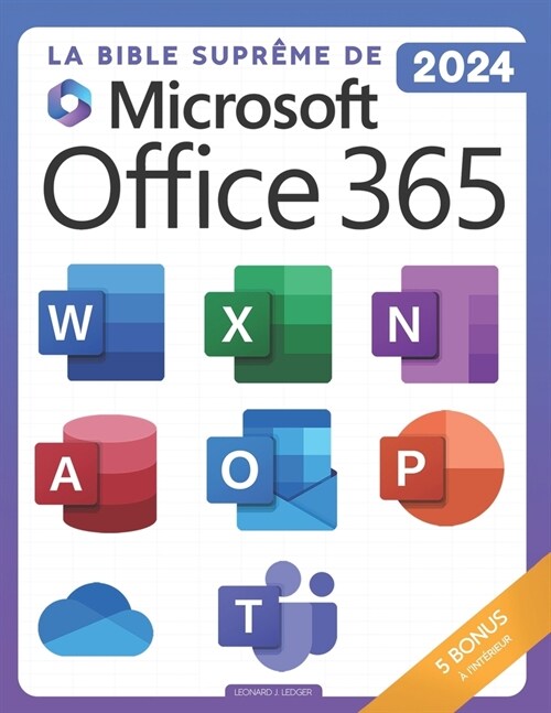 La Bible Supr?e de Microsoft Office 365: Parcours Complet [8-en-1] avec Guides Pas ?Pas pour Excel, Word, PowerPoint, Outlook, OneNote, OneDrive, Te (Paperback)