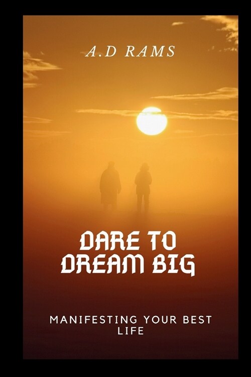 Dare to Dream Big: Manifesting Your Best Life (Paperback)