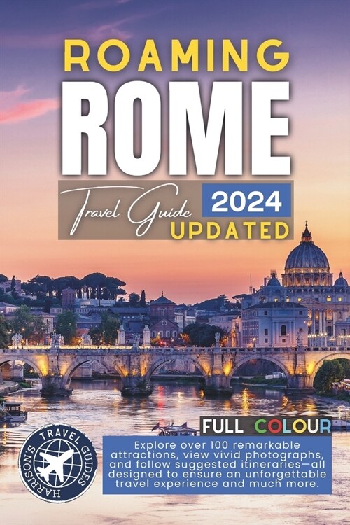 Roaming Through Rome Like a Local: The Ultimate Tourist Companion for Italys Capital City (Full Color) (Paperback)