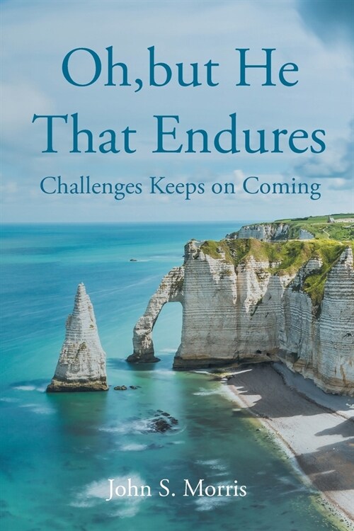 Oh, but He That Endures: Challenges Keeps on Coming (Paperback)