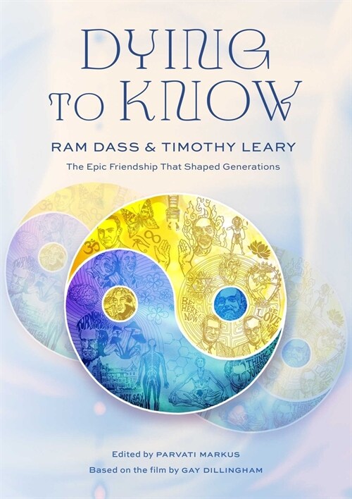 Dying to Know: RAM Dass & Timothy Leary (Hardcover)