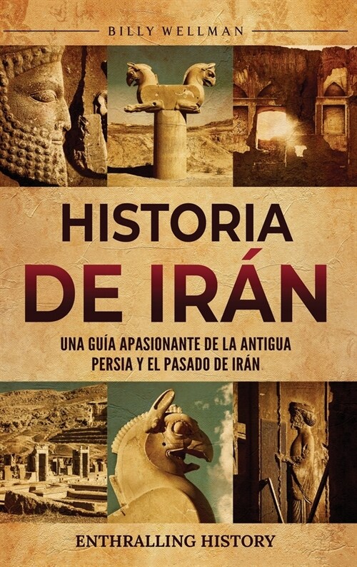 Historia de Ir?: Una gu? apasionante de la antigua Persia y el pasado de Ir? (Hardcover)