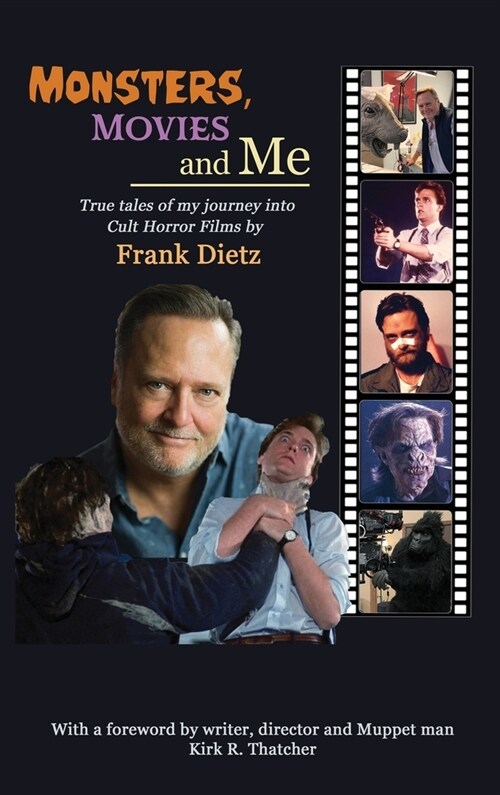 Monsters, Movies and Me - True Tales of My Journey Into Cult Horror Films (hardback) (Hardcover)