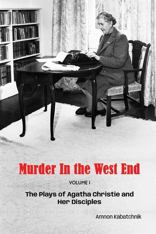 Murder in the West End: The Plays of Agatha Christie and Her Disciples Volume 1 (Paperback)