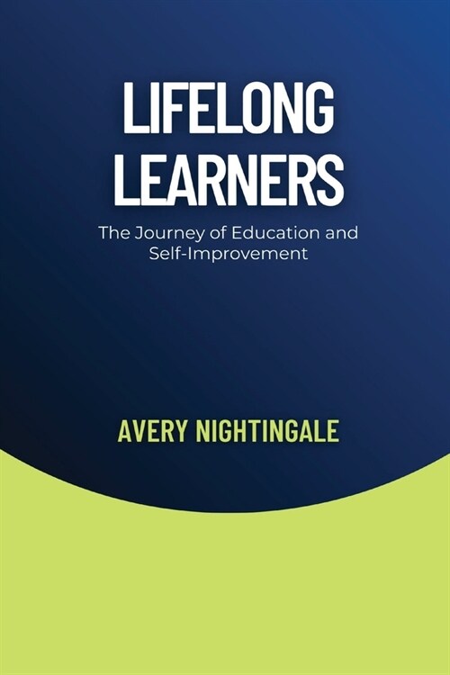 Lifelong Learners: The Journey of Education and Self-Improvement (Paperback)