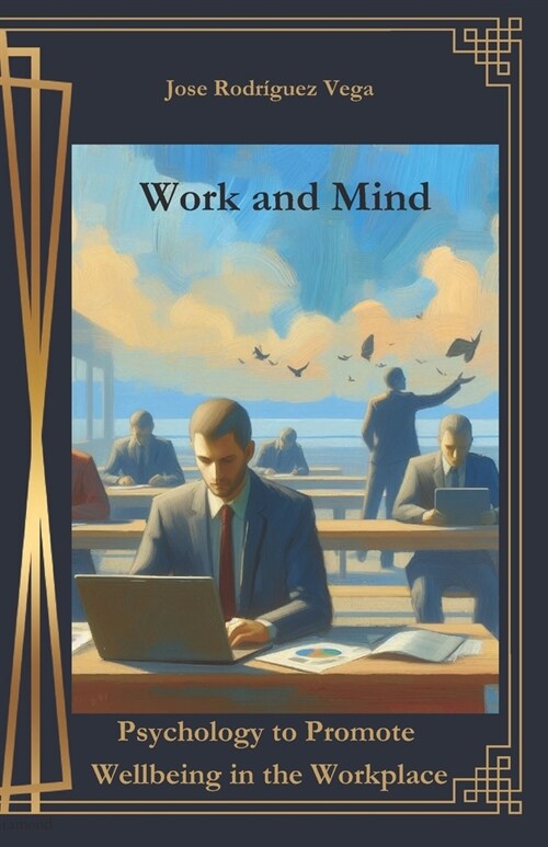 Work and Mind: Psychology to Promote Wellbeing in the Workplace (Paperback)