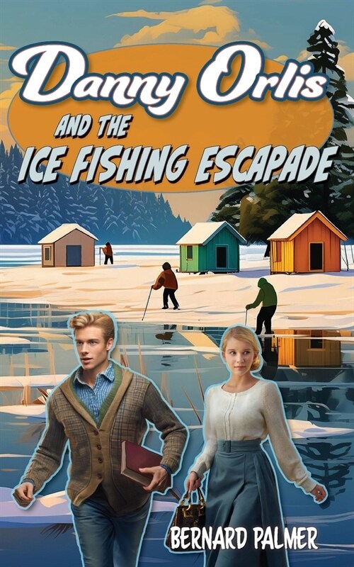 Danny Orlis and the Ice Fishing Escapade (Paperback)