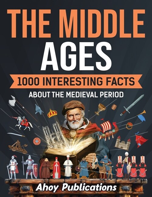 The Middle Ages: 1000 Interesting Facts About the Medieval Period (Paperback)