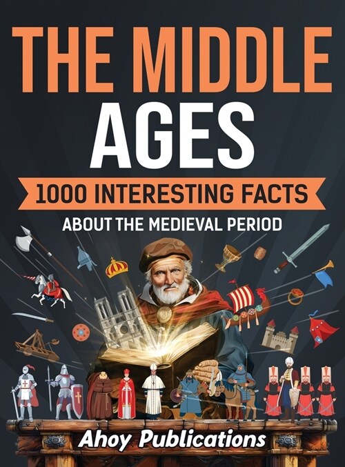 The Middle Ages: 1000 Interesting Facts About the Medieval Period (Hardcover)