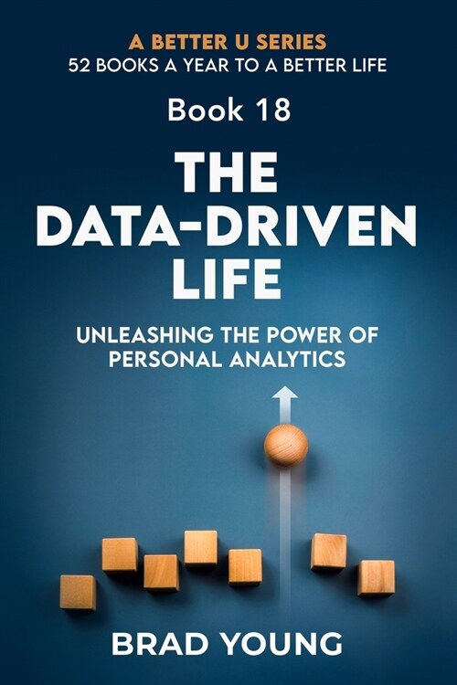 The Data-Driven Life: Unleashing the Power of Personal Analytics (Paperback)