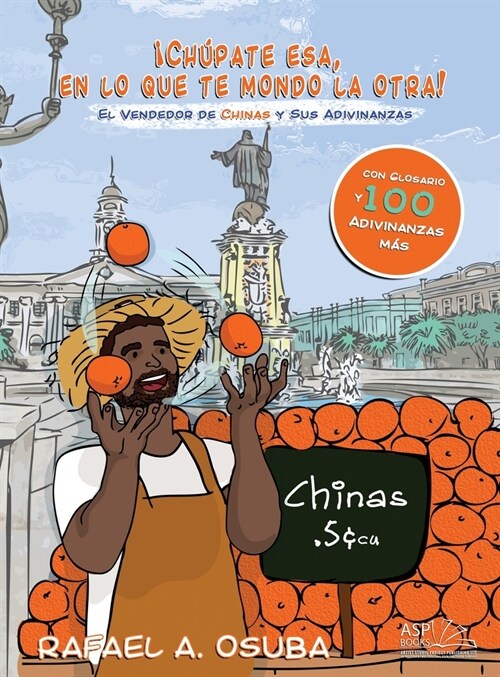 좧h?ate esa, en lo que te mondo la otra!: El Vendedor De Chinas y Sus Adivinanzas (Hardcover)
