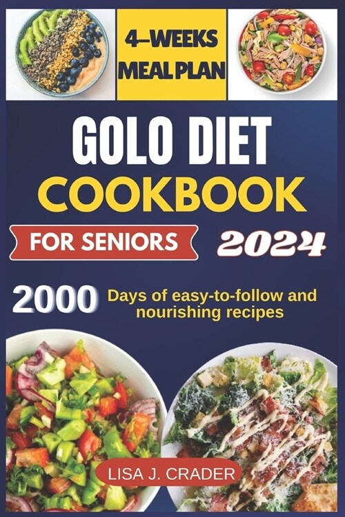 Golo Diet Cookbook For Seniors: 2000 days of easy-to-follow and nourishing recipes for healthy aging, weight management and vitality. Includes a 4-wee (Paperback)