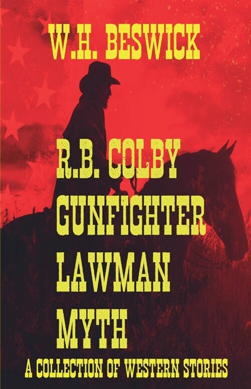R.B. Colby Gunfighter Lawman Myth (Paperback)