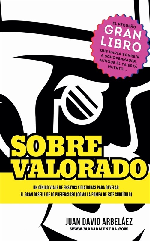 Sobrevalorado - Un c?ico viaje de ensayos y diatribas para develar el gran desfile de lo pretencioso (Paperback)