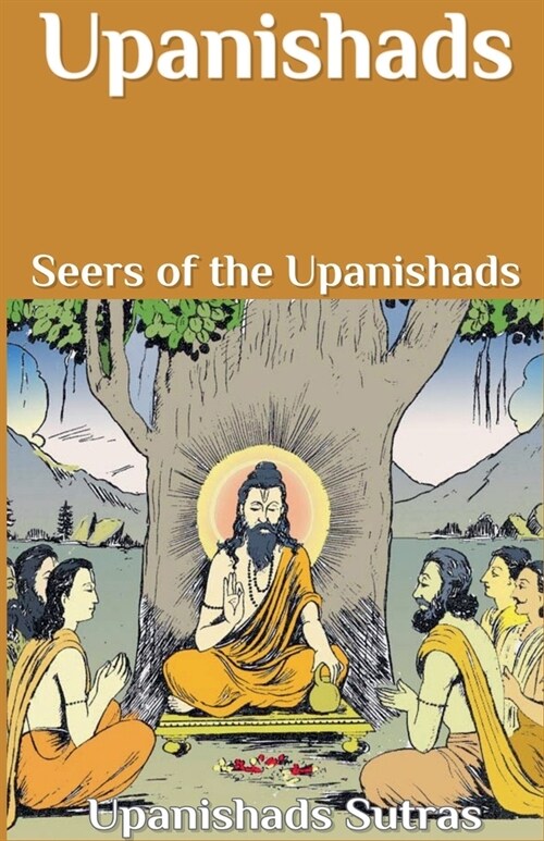 Upanishads: Seers of the Upanishads (Paperback)