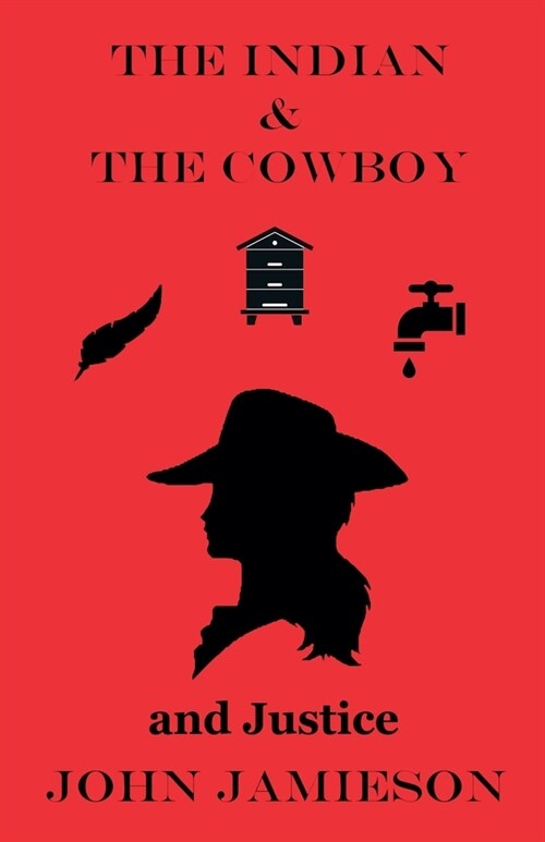 The Indian And The Cowboy And Justice (Paperback)