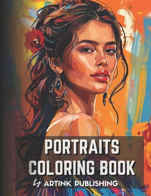 Portraits Coloring Book For Adults, Teens, Women and Men by Artink Publishing.: One-sided adult coloring book contains 50 Grayscale Portraits of Women (Paperback)