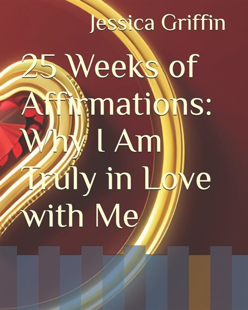 25 Weeks of Affirmations: Why I Am Truly in Love with Me (Paperback)